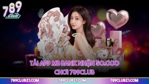 Tải app MB Bank nhận 50.000 chơi 789CLUB
